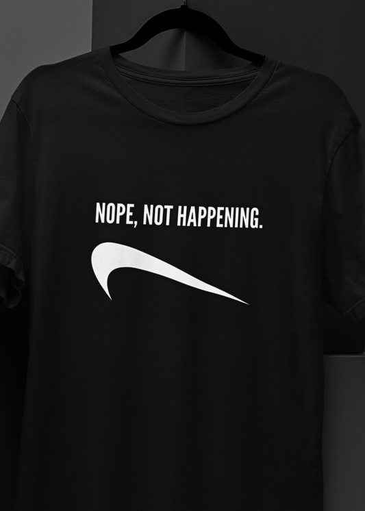 Nope, Not Happening Unisex Oversized T-Shirt