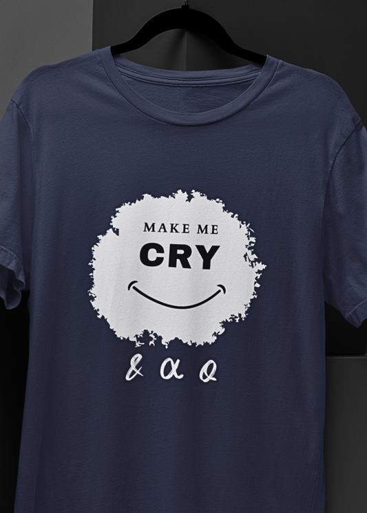 Make Me Cry T-Shirt – &αQ Unisex Oversized Tee