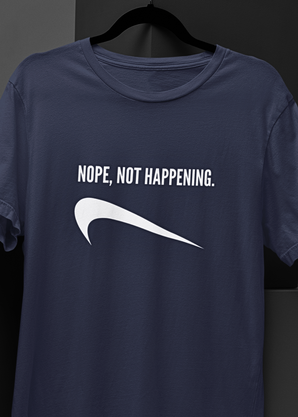 Nope, Not Happening Unisex T-Shirt - Casual Statement Tee