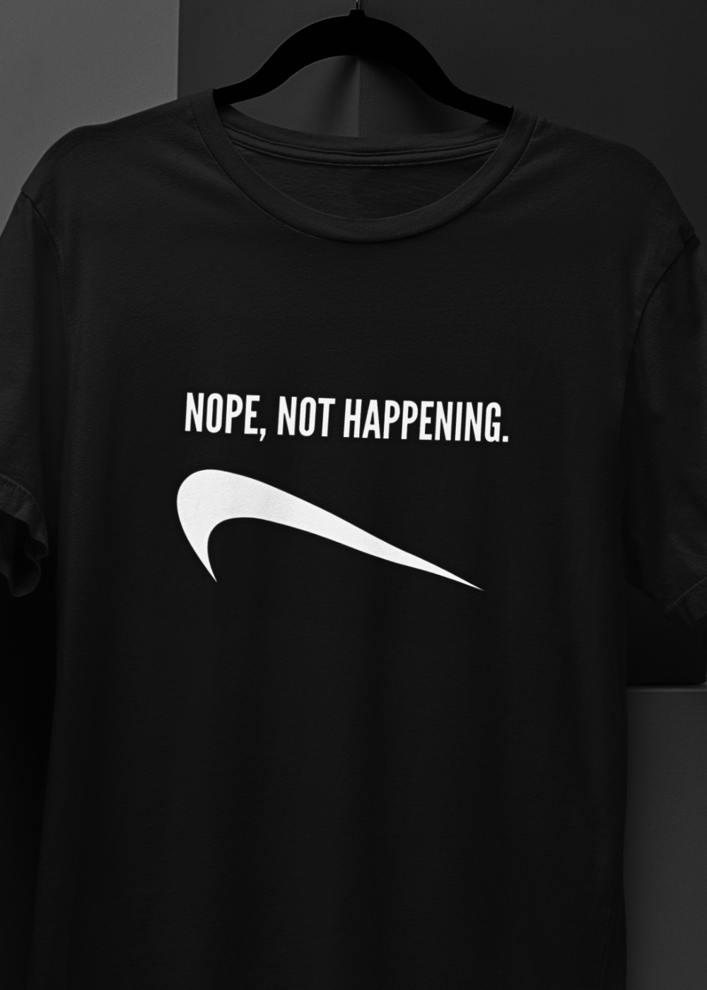 Nope, Not Happening Unisex T-Shirt - Casual Statement Tee