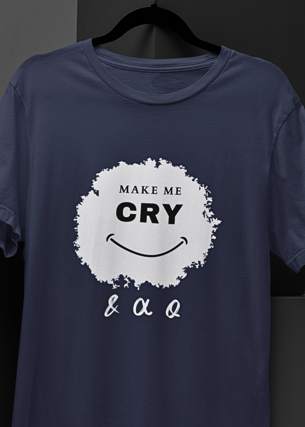 Make Me Cry T-Shirt – &αQ Unisex Tee