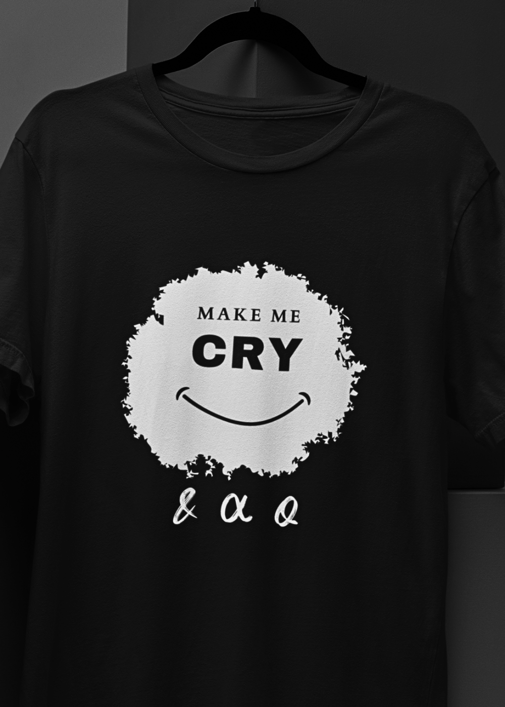 Make Me Cry T-Shirt – &αQ Unisex Tee