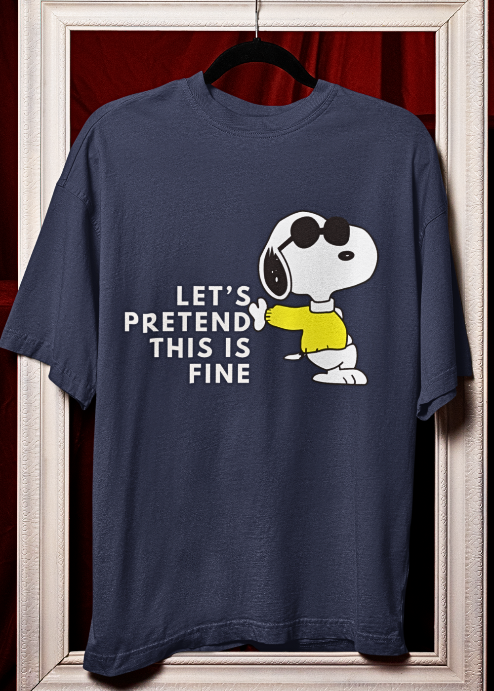 Let’s Pretend This Is Fine Unisex T-Shirt