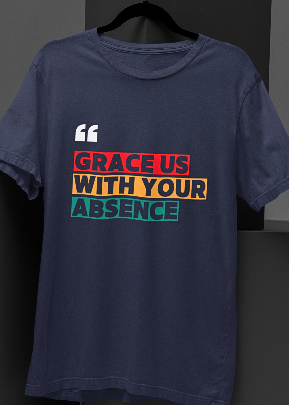 Grace Us With Your Absence : Unisex Oversized Graphic Tee