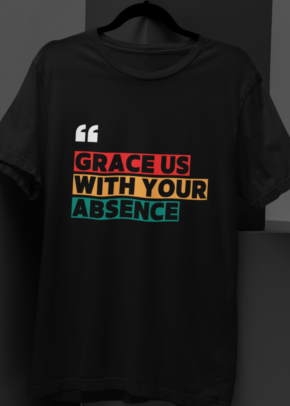 Grace Us With Your Absence : Unisex Oversized Graphic Tee