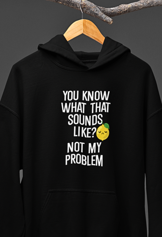 Not My Problem - Unisex Hoodie