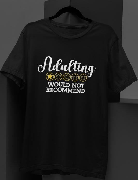 Adulting: Would Not Recommend - Unisex T-Shirt